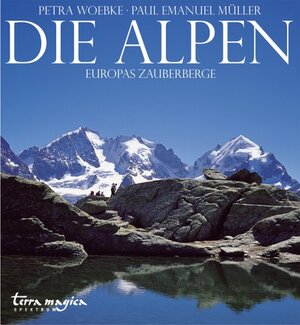 Die Alpen: Europas Zauberberge