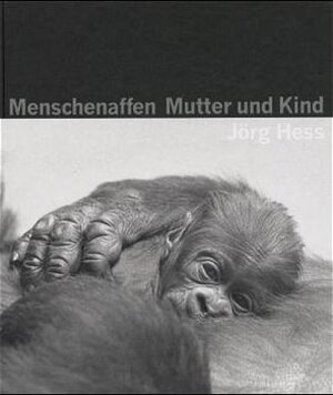 Buchcover Menschenaffen - Mutter und Kind | Jörg Hess | EAN 9783724508823 | ISBN 3-7245-0882-4 | ISBN 978-3-7245-0882-3