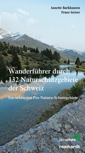 Buchcover Wanderführer durch 132 Naturschutzgebiete der Schweiz | Annette Barkhausen | EAN 9783724509585 | ISBN 3-7245-0958-8 | ISBN 978-3-7245-0958-5