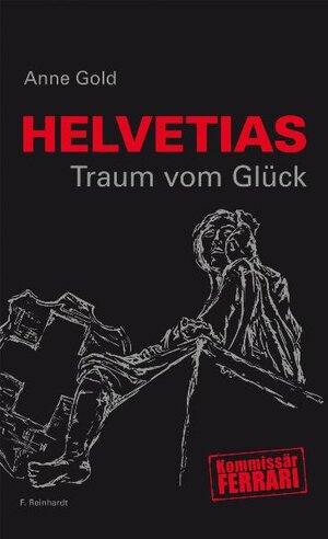 Buchcover Helvetias Traum vom Glück | Anne Gold | EAN 9783724516804 | ISBN 3-7245-1680-0 | ISBN 978-3-7245-1680-4