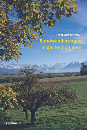 Buchcover Rundwanderungen in der Region Bern | Franz auf der Maur | EAN 9783724518464 | ISBN 3-7245-1846-3 | ISBN 978-3-7245-1846-4