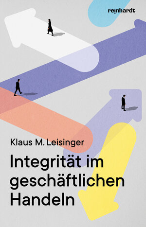 Buchcover Integrität im geschäftlichen Handeln | Klaus M. Leisinger | EAN 9783724524533 | ISBN 3-7245-2453-6 | ISBN 978-3-7245-2453-3