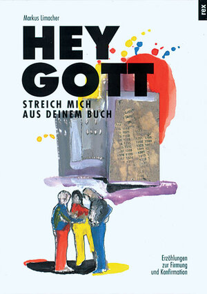Buchcover Hey Gott, streich mich aus deinem Buch | Markus Limacher | EAN 9783725205899 | ISBN 3-7252-0589-2 | ISBN 978-3-7252-0589-9