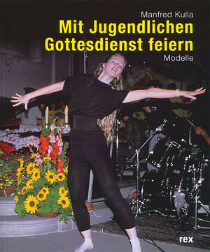 Buchcover Mit Jugendlichen Gottesdienst feiern | Manfred Kulla | EAN 9783725206520 | ISBN 3-7252-0652-X | ISBN 978-3-7252-0652-0
