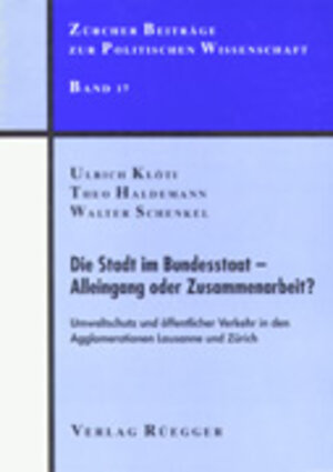 Buchcover Die Stadt im Bundesstaat - Alleingang oder Zusammenarbeit? | Ulrich Klöti | EAN 9783725304745 | ISBN 3-7253-0474-2 | ISBN 978-3-7253-0474-5