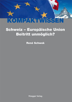 Buchcover Schweiz - Europäische Union: Beitritt unmöglich? | René Schwok | EAN 9783725309269 | ISBN 3-7253-0926-4 | ISBN 978-3-7253-0926-9