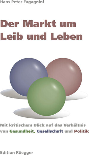Buchcover Der Markt um Leib und Leben | Hans Peter Fagagnini | EAN 9783725310272 | ISBN 3-7253-1027-0 | ISBN 978-3-7253-1027-2