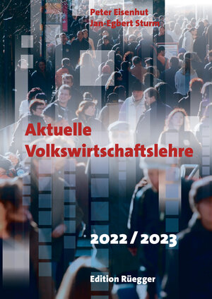 Buchcover Aktuelle Volkswirtschaftslehre 2022/2023 | Peter Eisenhut | EAN 9783725310791 | ISBN 3-7253-1079-3 | ISBN 978-3-7253-1079-1