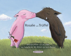 Rosalie und Trüffel - Trüffel und Rosalie: Eine Geschichte von der Liebe