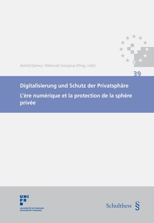Buchcover Digitalisierung und Schutz der Privatsphäre / L'ère numérique et la protection de la sphère privée | Astrid Epiney | EAN 9783725556144 | ISBN 3-7255-5614-8 | ISBN 978-3-7255-5614-4