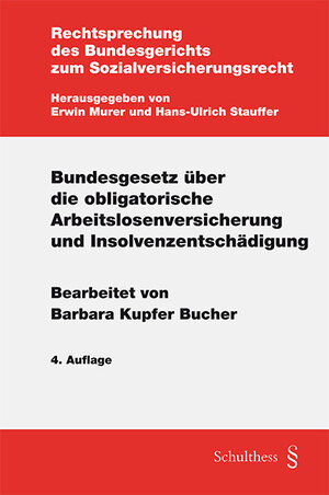 Buchcover Bundesgesetz über die obligatorische Arbeitslosenversicherung und Insolvenzentschädigung | Barbara Kupfer Bucher | EAN 9783725567218 | ISBN 3-7255-6721-2 | ISBN 978-3-7255-6721-8
