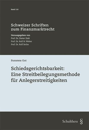 Buchcover Schiedsgerichtsbarkeit: Eine Streitbeilegungsmethode für Anlegerstreitigkeiten | Susanna Gut | EAN 9783725570829 | ISBN 3-7255-7082-5 | ISBN 978-3-7255-7082-9