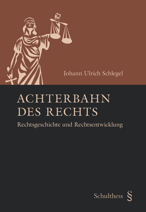 Buchcover Achterbahn des Rechts | Johann Ulrich Schlegel | EAN 9783725571277 | ISBN 3-7255-7127-9 | ISBN 978-3-7255-7127-7