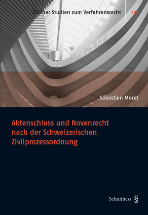 Buchcover Aktenschluss und Novenrecht nach der Schweizerischen Zivilprozessordung | Sébastien Moret | EAN 9783725571741 | ISBN 3-7255-7174-0 | ISBN 978-3-7255-7174-1