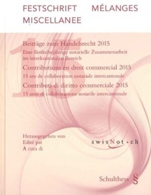 Buchcover Mélanges Festschrift Miscallanee - Beiträge zum Handelsrecht 2015 / Contributions en droit commercial 2015 / Contributi di diritto commerciale 2015  | EAN 9783725572281 | ISBN 3-7255-7228-3 | ISBN 978-3-7255-7228-1