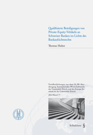 Buchcover Qualifizierte Beteiligungen von Private-Equity-Vehikeln an Schweizer Banken im Lichte des Bankaufsichtsrechts | Thomas Huber | EAN 9783725572427 | ISBN 3-7255-7242-9 | ISBN 978-3-7255-7242-7