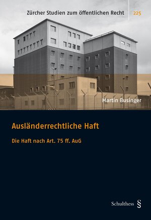 Buchcover Ausländerrechtliche Haft | Martin Businger | EAN 9783725572854 | ISBN 3-7255-7285-2 | ISBN 978-3-7255-7285-4
