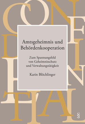 Buchcover Amtsgeheimnis und Behördenkooperation | Karin Blöchlinger | EAN 9783725572991 | ISBN 3-7255-7299-2 | ISBN 978-3-7255-7299-1