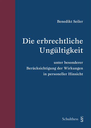 Buchcover Die erbrechtliche Ungültigkeit | Benedikt Seiler | EAN 9783725574520 | ISBN 3-7255-7452-9 | ISBN 978-3-7255-7452-0
