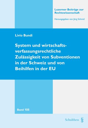 Buchcover System und wirtschaftsverfassungsrechtliche Zulässigkeit von Subventionen in der Schweiz und von Beihilfen in der EU | Livio Bundi | EAN 9783725574872 | ISBN 3-7255-7487-1 | ISBN 978-3-7255-7487-2