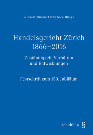 Buchcover Handelsgericht Zürich 1866-2016  | EAN 9783725575268 | ISBN 3-7255-7526-6 | ISBN 978-3-7255-7526-8