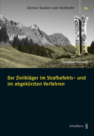 Buchcover Der Zivilkläger im Strafbefehls- und im abgekürzten Verfahren | Christina Galeazzi | EAN 9783725575633 | ISBN 3-7255-7563-0 | ISBN 978-3-7255-7563-3