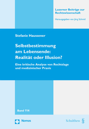 Buchcover Selbstbestimmung am Lebensende: Realität oder Illusion? | Stefanie Haussener | EAN 9783725576661 | ISBN 3-7255-7666-1 | ISBN 978-3-7255-7666-1