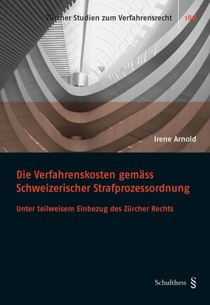 Buchcover Die Verfahrenskosten gemäss Schweizerischer Strafprozessordnung | Irene Arnold | EAN 9783725578856 | ISBN 3-7255-7885-0 | ISBN 978-3-7255-7885-6