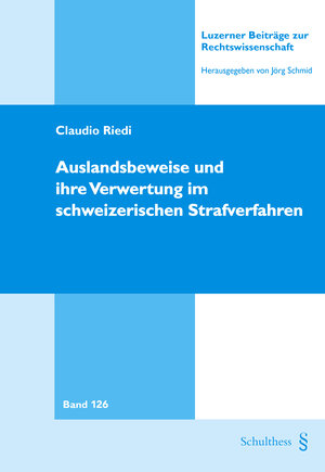 Buchcover Auslandsbeweise und ihre Verwertung im schweizerischen Strafverfahren | Claudio Riedi | EAN 9783725579020 | ISBN 3-7255-7902-4 | ISBN 978-3-7255-7902-0