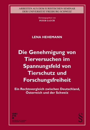 Buchcover Die Genehmigung von Tierversuchen im Spannungsfeld von Tierschutz und Forschungsfreiheit | Lena Hehemann | EAN 9783725580644 | ISBN 3-7255-8064-2 | ISBN 978-3-7255-8064-4