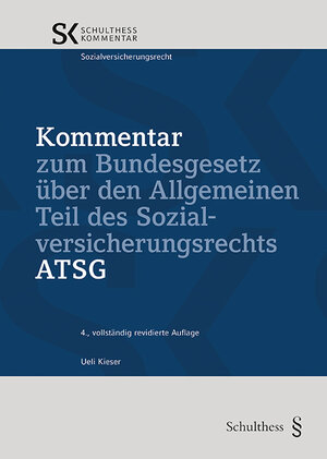 Buchcover Kommentar zum Bundesgesetz über den Allgemeinen Teil des Sozialversicherungsrechts ATSG | Ueli Kieser | EAN 9783725580781 | ISBN 3-7255-8078-2 | ISBN 978-3-7255-8078-1