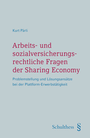 Buchcover Arbeits- und sozialversicherungsrechtliche Fragen der Sharing Economy | Kurt Pärli | EAN 9783725580835 | ISBN 3-7255-8083-9 | ISBN 978-3-7255-8083-5