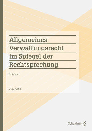 Buchcover Allgemeines Verwaltungsrecht im Spiegel der Rechtsprechung | Alain Griffel | EAN 9783725583133 | ISBN 3-7255-8313-7 | ISBN 978-3-7255-8313-3