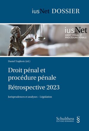 Buchcover Droit pénal et procédure pénale Rétrospective 2023 | Daniel Trajilovic | EAN 9783725589364 | ISBN 3-7255-8936-4 | ISBN 978-3-7255-8936-4