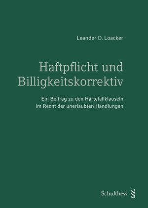 Buchcover Haftpflicht und Billigkeitskorrektiv | Leander D. Loacker | EAN 9783725598281 | ISBN 3-7255-9828-2 | ISBN 978-3-7255-9828-1