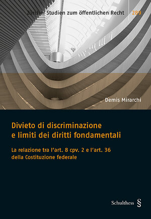 Buchcover Divieto di discriminazione e limiti dei diritti fondamentali | Demis Mirarchi | EAN 9783725598373 | ISBN 3-7255-9837-1 | ISBN 978-3-7255-9837-3