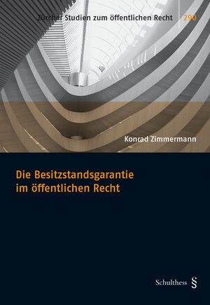 Buchcover Die Besitzstandsgarantie im öffentlichen Recht | Zimmermann Konrad | EAN 9783725598564 | ISBN 3-7255-9856-8 | ISBN 978-3-7255-9856-4