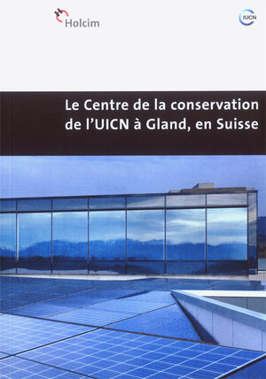 Buchcover Le Centre de la conservation de l'UICN à Gland, en Suisse | EAN 9783726600891 | ISBN 3-7266-0089-2 | ISBN 978-3-7266-0089-1