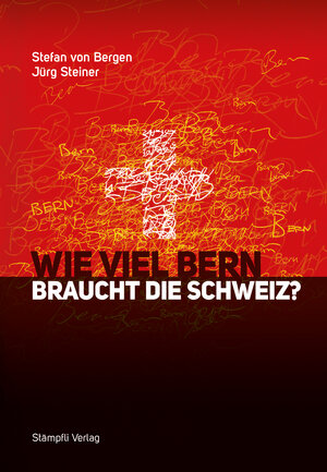 Buchcover Wie viel Bern braucht die Schweiz? | Stefan von Bergen | EAN 9783727212444 | ISBN 3-7272-1244-6 | ISBN 978-3-7272-1244-4