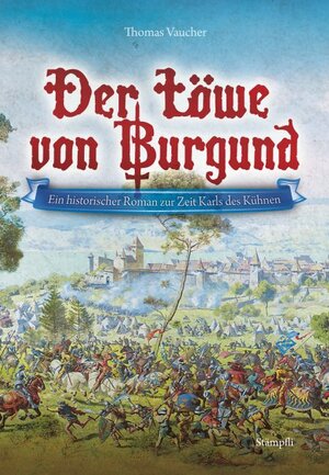 Buchcover Der Löwe von Burgund | Thomas Vaucher | EAN 9783727213045 | ISBN 3-7272-1304-3 | ISBN 978-3-7272-1304-5