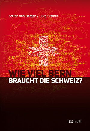 Buchcover Wie viel Bern braucht die Schweiz? | Stefan von Bergen | EAN 9783727213120 | ISBN 3-7272-1312-4 | ISBN 978-3-7272-1312-0