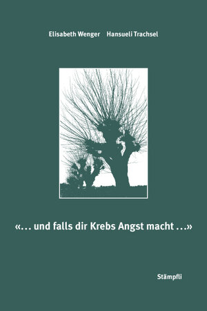 Buchcover '...und falls dir Krebs Angst macht...' | Elisabeth Wenger | EAN 9783727213311 | ISBN 3-7272-1331-0 | ISBN 978-3-7272-1331-1
