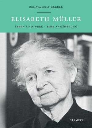 Buchcover Elisabeth Müller | Renata Egli-Gerber | EAN 9783727213328 | ISBN 3-7272-1332-9 | ISBN 978-3-7272-1332-8