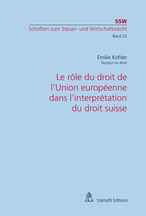 Buchcover Le rôle du droit de l'Union européenne dans l'interprétation du droit suisse | Emilie Kohler | EAN 9783727220357 | ISBN 3-7272-2035-X | ISBN 978-3-7272-2035-7