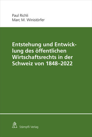 Buchcover Entstehung und Entwicklung des öffentlichen Wirtschaftsrechts in der Schweiz von 1848 - 2022 | Paul Richli | EAN 9783727230400 | ISBN 3-7272-3040-1 | ISBN 978-3-7272-3040-0