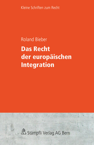 Buchcover Das Recht der europäischen Integration | Roland Bieber | EAN 9783727234729 | ISBN 3-7272-3472-5 | ISBN 978-3-7272-3472-9