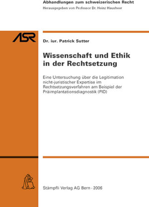 Buchcover Wissenschaft und Ethik in der Rechtsetzung | Patrick Sutter | EAN 9783727255519 | ISBN 3-7272-5551-X | ISBN 978-3-7272-5551-9
