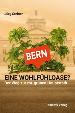 Buchcover Bern - eine Wohlfühloase? | Jürg Steiner | EAN 9783727260698 | ISBN 3-7272-6069-6 | ISBN 978-3-7272-6069-8