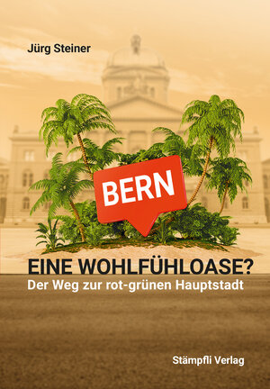 Buchcover Bern - eine Wohlfühloase? | Jürg Steiner | EAN 9783727260780 | ISBN 3-7272-6078-5 | ISBN 978-3-7272-6078-0