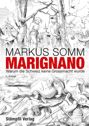 Buchcover Marignano | Markus Somm | EAN 9783727278884 | ISBN 3-7272-7888-9 | ISBN 978-3-7272-7888-4